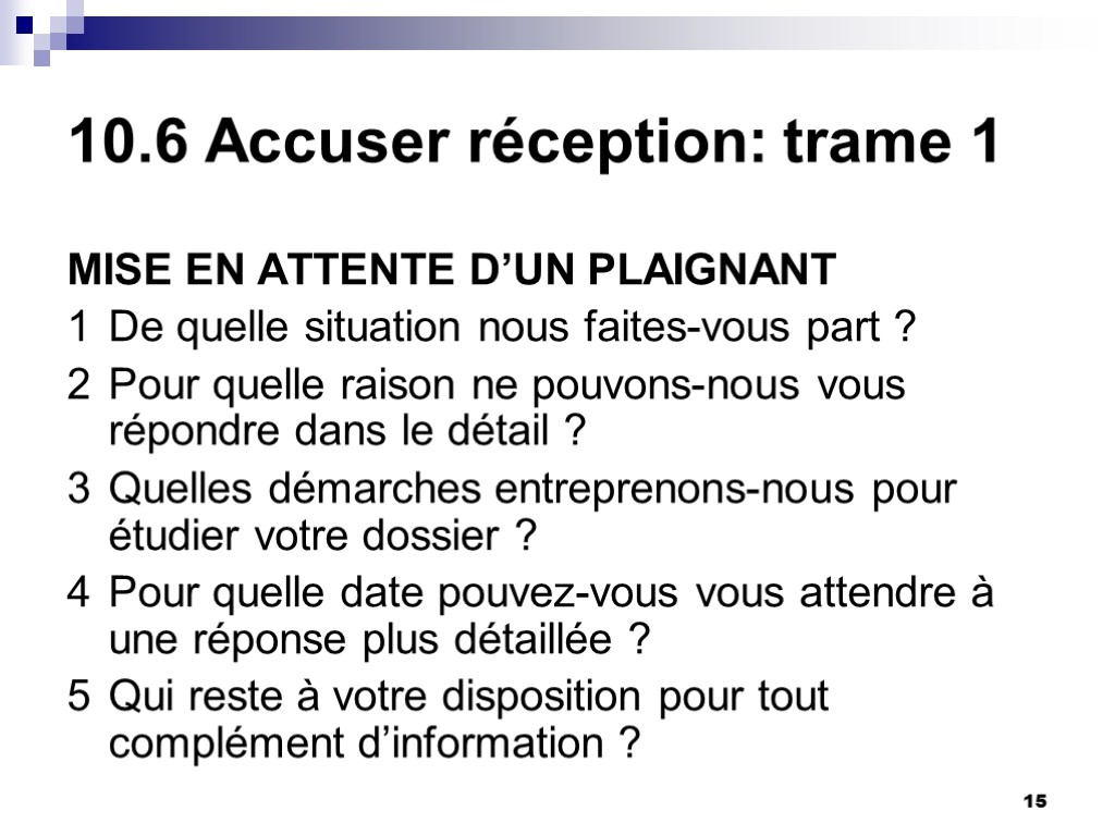15 10.6 Accuser réception: trame 1 MISE EN ATTENTE D’UN PLAIGNANT 1 De quelle 15 10.6 Accuser réception: trame 1 MISE EN ATTENTE D’UN PLAIGNANT 1 De quelle